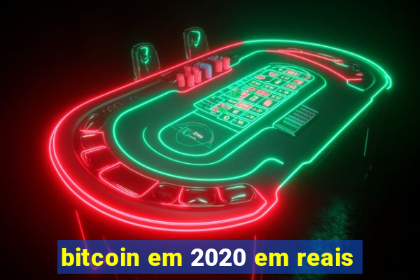 bitcoin em 2020 em reais